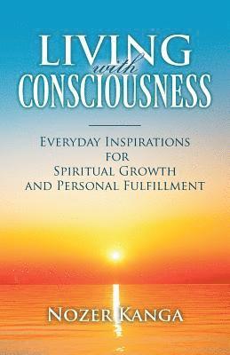 bokomslag Living with Consciousness: Everyday Inspirations for Spiritual Growth and Personal Fulfillment