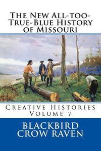 bokomslag The New All-too-True-Blue History of Missouri