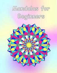 bokomslag Mandalas for Beginners: An Adult Coloring Book with Fun, Easy, and Relaxing Coloring Pages (Perfect Gift for Beginners)
