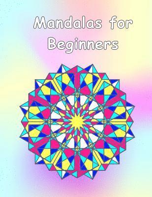 bokomslag Mandalas for Beginners: An Adult Coloring Book with Fun, Easy, and Relaxing Coloring Pages (Perfect Gift for Beginners)