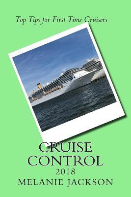 bokomslag Cruise Control 2018: Top Cruise Tips For First Time Cruisers