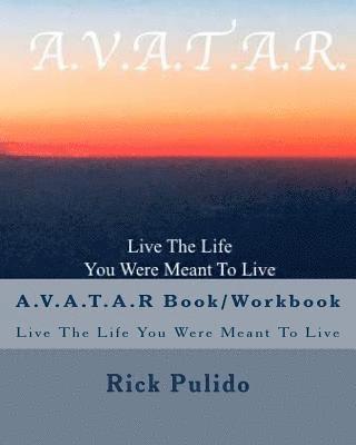 bokomslag A.V.A.T.A.R Book/Workbook: Live The Life You Were Meant To Live