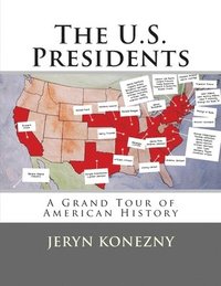 bokomslag The U.S. Presidents: A Grand Tour of American History