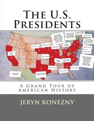 Jeryn Konezny - The U.S. Presidents: A Grand Tour of American History, Häftad