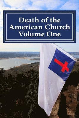 bokomslag Death of the American Church Volume One