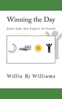 bokomslag Winning the Day: Start Like You Expect To Finish