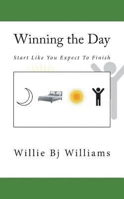 Winning the Day: Start Like You Expect To Finish 1