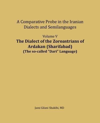 bokomslag The Dialect of the Zoroastrians of Ardakan (Sharifabad): A Comparative Probe in the Iranian Dialects and Semilanguages