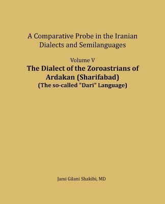 The Dialect of the Zoroastrians of Ardakan (Sharifabad): A Comparative Probe in the Iranian Dialects and Semilanguages 1