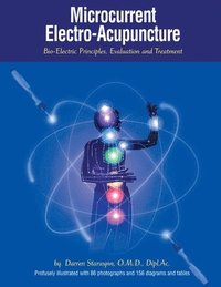 bokomslag Microcurrent Electro-Acupuncture: Bio-Electric Principles, Evaluation and Treatment