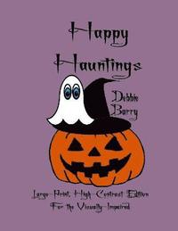 bokomslag Happy Hauntings: Large-Print, High-Contrast Edition For the Visually-Impaired