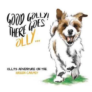 bokomslag Good Golly There Goes Olly: Olly's Green Carpet Adventure