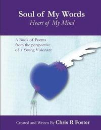 bokomslag Soul of my Words Heart of my Mind: A Book of poems from the perspective of a young visionary