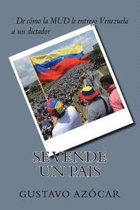 bokomslag Se vende un Pais: de como la MUD le entrego Venezuela a un dictador