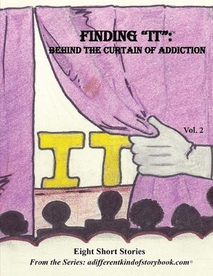 Finding 'IT': Behind the Curtain of Addiction 1