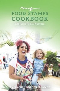 bokomslag My Food Stamps Cookbook: EBT-Priced Radical Nutrition
