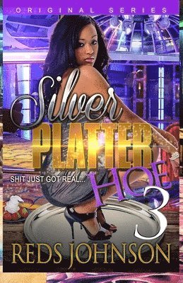 Silver Platter Hoe 3: Shit Just Got Real 1