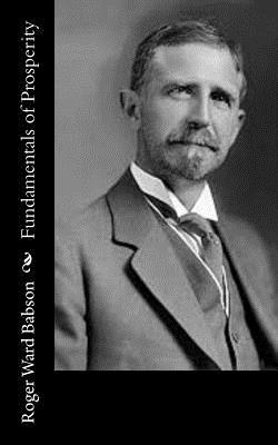 Roger Ward Babson - Fundamentals of Prosperity, Häftad