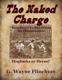 bokomslag The Naked Charge: Brownlow's Yankees Cross the Chattahoochee