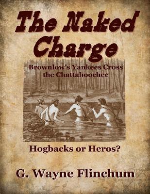 bokomslag The Naked Charge: Brownlow's Yankees Cross the Chattahoochee