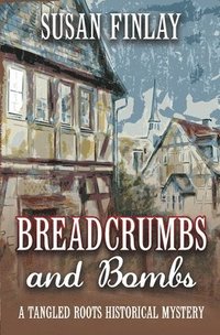 bokomslag Breadcrumbs and Bombs: A Tangled Roots Historical Mystery
