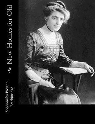 Sophonisba Preston Breckinridge - New Homes for Old, Häftad
