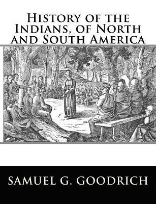 Samuel G. Goodrich - History of the Indians, of North and South America, Häftad. Tillgänglighet: Lägg i varukorg