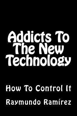 bokomslag Addicts To The New Technology: How To Control It