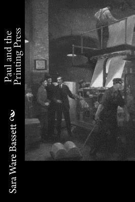 Sara Ware Bassett - Paul and the Printing Press, Häftad