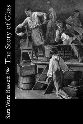 Sara Ware Bassett - The Story of Glass, Häftad