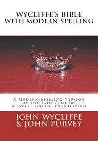 bokomslag Wycliffe's Bible with Modern Spelling: A Modern-Spelling Version of the 14th Century Middle English Translation