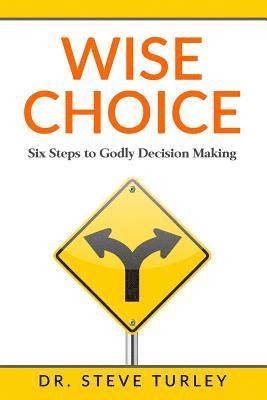 bokomslag Wise Choice: Six Steps to Godly Decision Making