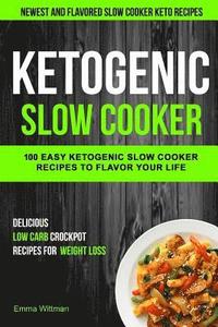 bokomslag Ketogenic Slow Cooker: 100 Easy Ketogenic Slow Cooker Recipes to Flavor Your Life (Newest and Flavored Slow Cooker Keto Recipes)