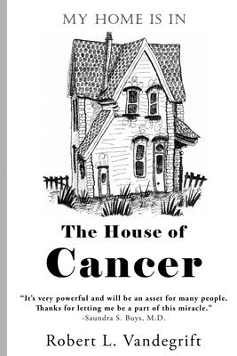 bokomslag My Home Is In The House Of Cancer