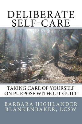 bokomslag Deliberate Self-care: Taking care of yourself on purpose without guilt