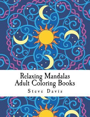 Steve Davis - Relaxing Mandalas Adult Coloring Books: Stress Relieving Mandalas Coloring Book for Adults, Häftad. Tillgänglighet: Lägg i varukorg