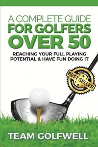 bokomslag Complete Guide For Golfers Over 50