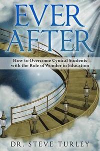 bokomslag Ever After: How to Overcome Cynical Students with the Role of Wonder in Education