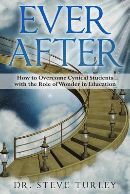 bokomslag Ever After: How to Overcome Cynical Students with the Role of Wonder in Education