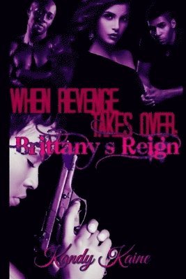Kandy Kaine - when revenge takes over: brittany's reign, Häftad