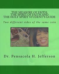 bokomslag The Measure of Faith: The Spirit of Faith or the Holy Spirit Student's Guide: Two Different Sides of the Same Coin