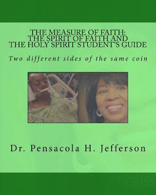 bokomslag The Measure of Faith: The Spirit of Faith or the Holy Spirit Student's Guide: Two Different Sides of the Same Coin