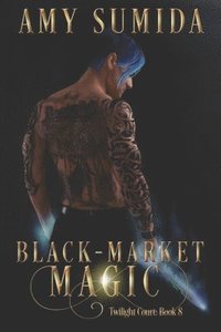 bokomslag Black-Market Magic: Book 8 in the Twilight Court Series