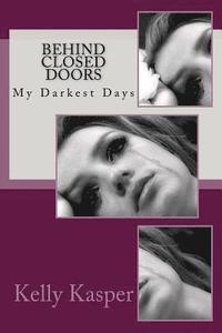 bokomslag Behind Closed Doors: My Darkest Days