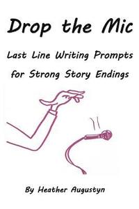 bokomslag Drop the Mic: Last Line Writing Prompts for Strong Story Endings