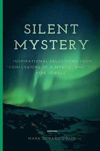 bokomslag Silent Mystery: Inspirational selections from 'Confessions of a Mystic' and 'The Five Jewels'