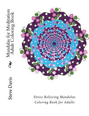 Mandalas for Meditation Adult Coloring Book: Stress Relieving Mandalas Coloring Book for Adults 1