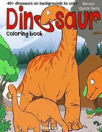 bokomslag Dinosaur coloring book: 40+dinosaurs on backgrounds to color
