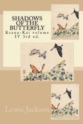 Shadows of the Butterfly: Ksana-Kai volume IV 3rd ed. 1