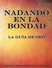 bokomslag Nadando en la Bondad: La Guía de Oro